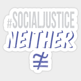 #SocialJustice Neither - Hashtag for the Resistance Sticker